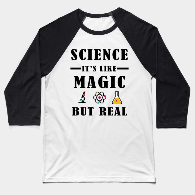 Science It's Like Magic But Real Baseball T-Shirt by Elegance14